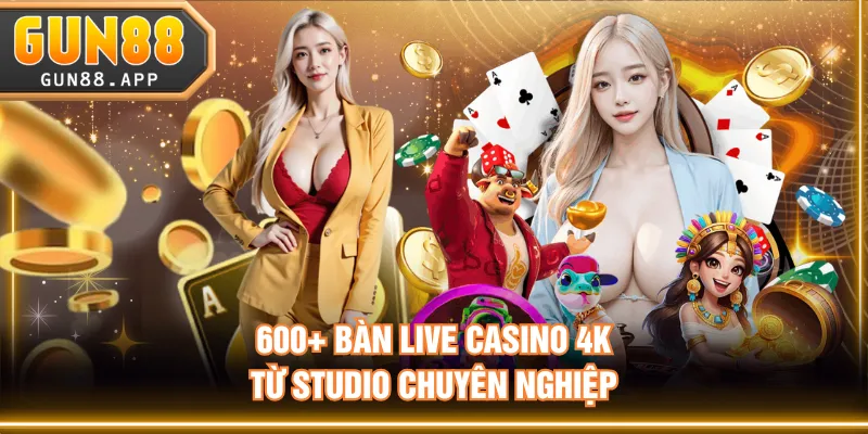 600+ bàn live casino 4K từ studio chuyên nghiệp