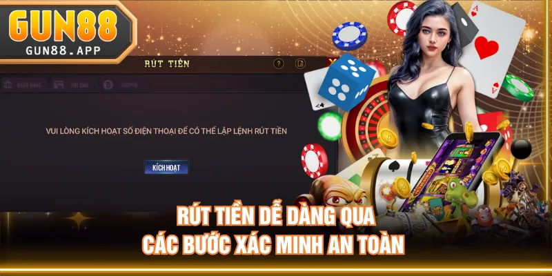 Rút tiền dễ dàng qua các bước xác minh an toàn